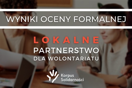 Wyniki oceny formalnej Konkursu: Lokalne Partnerstwo dla Wolontariatu [edycja 2021-2023]